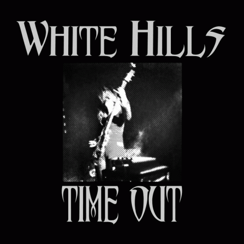 White Hills : Time Out